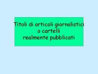 Una piccola rassegna di titoli giornalistici strani apparsi sulla carta stampata.